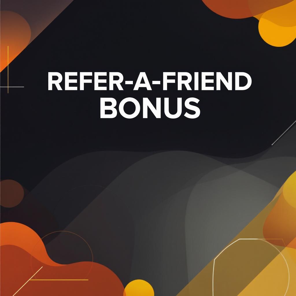 Refer-a-Friend Bonus Refer-a-Friend Bonus